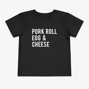 Pork Roll Egg & Cheese Toddler Tee